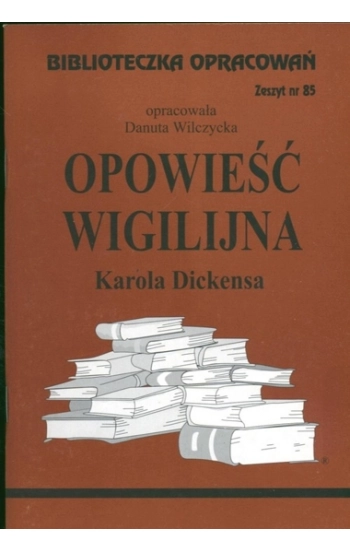 Biblioteczka opracowań nr 085 Opowieść Wigilijna - Danuta Wilczycka