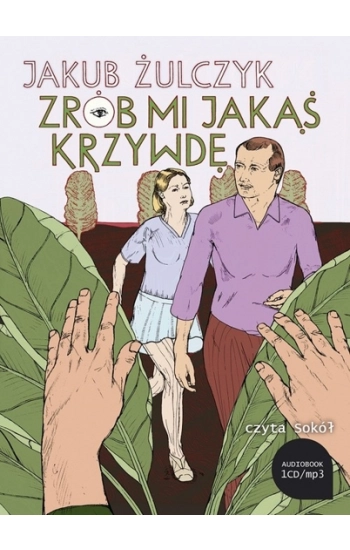 Zrób mi jakąś krzywdę Audiobook - Jakub Żulczyk