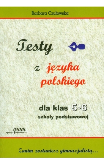 Testy z języka polskiego dla kl. 5-6 GRAM - Czułowska Barbara