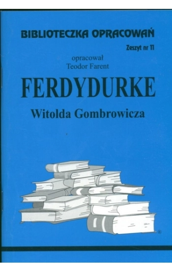 Biblioteczka opracowań nr 011 Ferdydurke - Teodor Farent