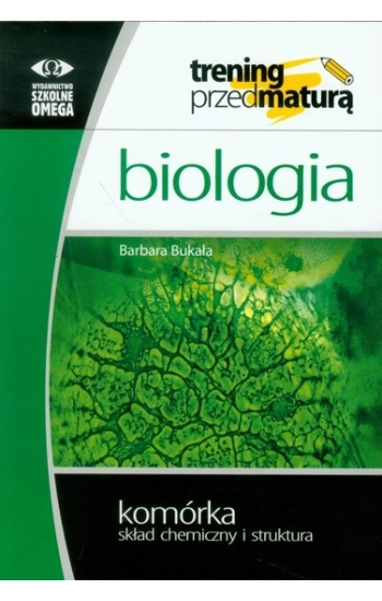 Trening Matura - Biologia Komórka cz.1 Skład OMEGA - Barbara Bukała