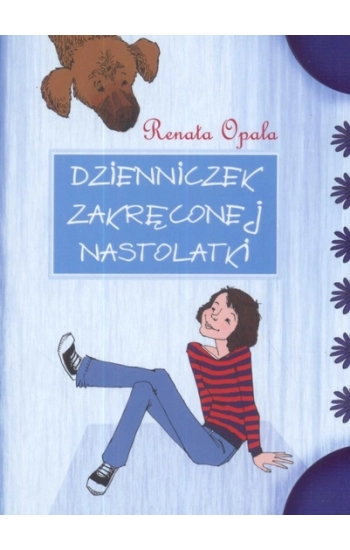 Dzienniczek zakręconej nastolatki 1 - Renata Opala