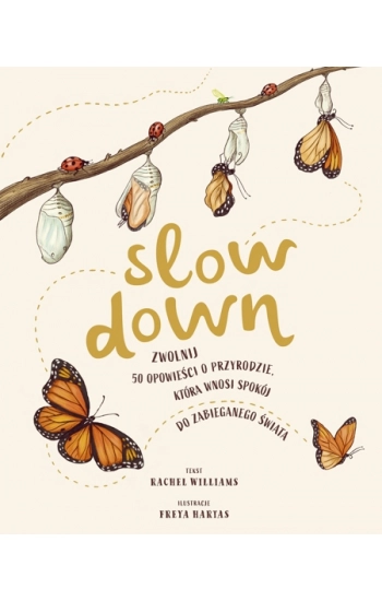 Slow Down. Zwolnij 50 opowieści o przyrodzie, która wnosi spokój do zabieganego świata - Rachel Williams