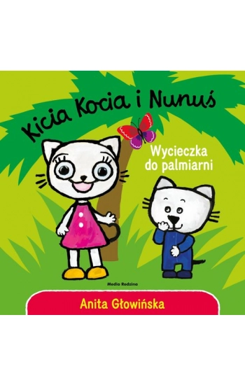 Kicia Kocia i Nunuś. Wycieczka do palmiarni - Anita Głowińska