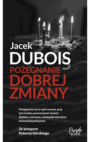 Pożegnanie dobrej zmiany - Jacek Dubois