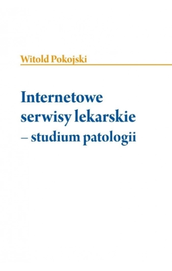 Internetowe serwisy lekarskie - studium patologii - Witold Pokojski