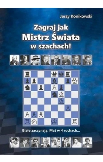 Zagraj jak mistrz świata w szachach - praca zbiorowa