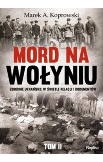 Mord na Wołyniu Tom 2 - Marek Koprowski