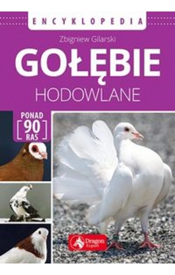 Gołębie hodowlane Encyklopedia - Zbigniew Gilarski
