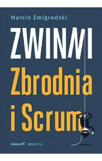 Zwinni Zbrodnia i Scrum - Marcin Żmigrodzki