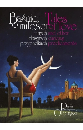 Baśnie o miłości i innych dziwnych przypadkach / Tales of love and other curious predicaments - Rafał Olbiński