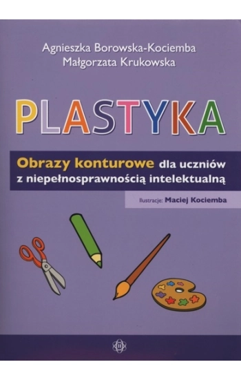 Plastyka Obrazy konturowe dla uczniów z niepełnosprawnością intelektualną - Agnieszka Borowska-Kociemba, Małgorzata Kruk