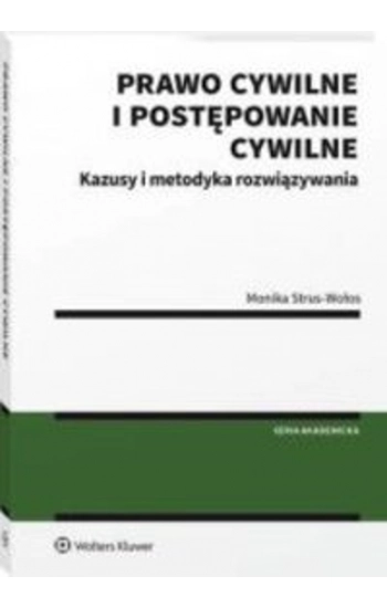 Prawo cywilne i postępowanie cywilne Kazusy i metodyka rozwiązywania - Monika Strus-Wołos
