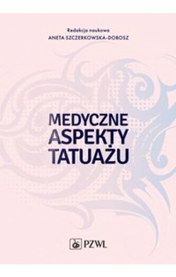 Medyczne aspekty tatuażu - Aneta Szczerkowska-Dobosz