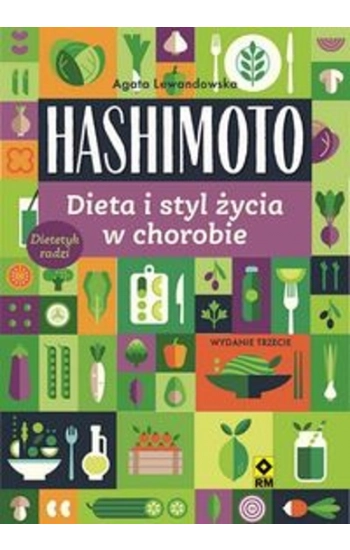 Hashimoto Dieta i styl życia w chorobie. Wyd. III - Lewandowska Agata