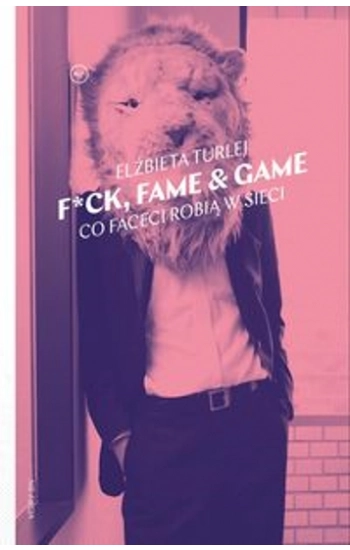 F*ck, fame & game - Turlej Elżbieta
