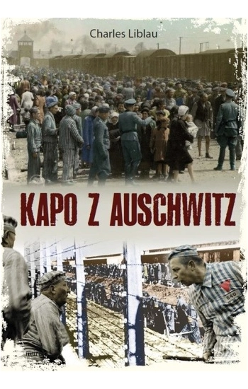 Kapo z Auschwitz - Charles Liblau