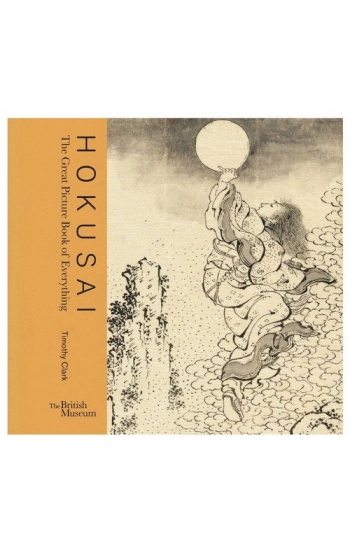 Hokusai: Great Picture Book of Everything - Clark Timothy