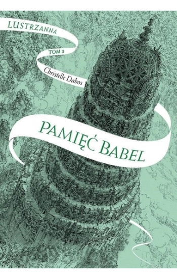 Pamięć Babel Lustrzanna Tom 3 - Christelle Dabos