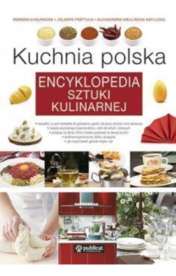 Kuchnia polska Encyklopedia sztuki kulinarnej - Opracowanie Zbiorowe