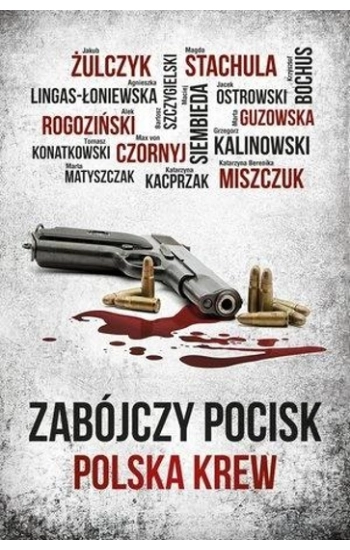Zabójczy pocisk Polska krew - Opracowanie zbiorowe
