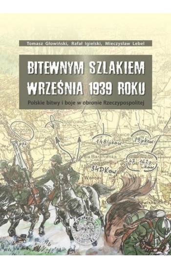 Bitewnym szlakiem Września 1939 roku - Tomasz Głowiński, Rafał Igielski, Mieczysław Lebel