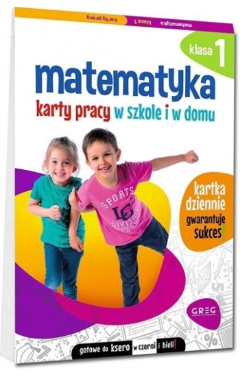 Matematyka Klasa 1 Karty pracy w szkole i w domu - Marta Kurdziel