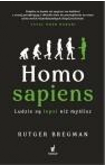 Homo Sapiens Ludzie są lepsi niż myślisz - Rutger Bregman