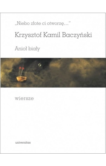 Niebo złote ci otworzę Anioł biały Wiersze - Krzysztof Kamil Baczyński