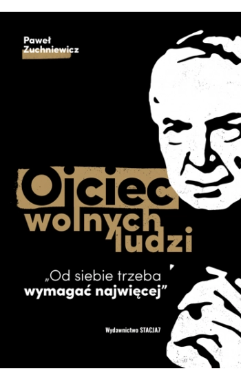 Ojciec wolnych ludzi - Zuchniewicz Paweł
