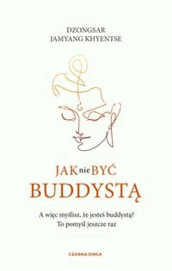 Jak nie być buddystą - Dzongsar Khyentse