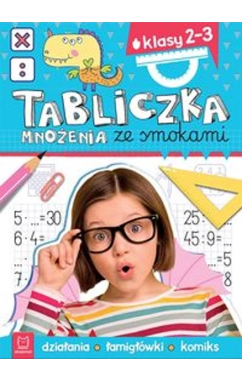 Tabliczka mnożenia ze smokami Klasa 2-3 Działania łamigłówki komiks - Anna Podgórska