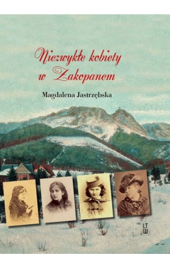 Niezwykłe kobiety w Zakopanem - Magdalena Jastrzębska