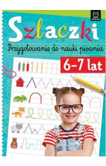 Szlaczki 6-7 lat Przygotowanie do nauki pisania - Anna Podgórska