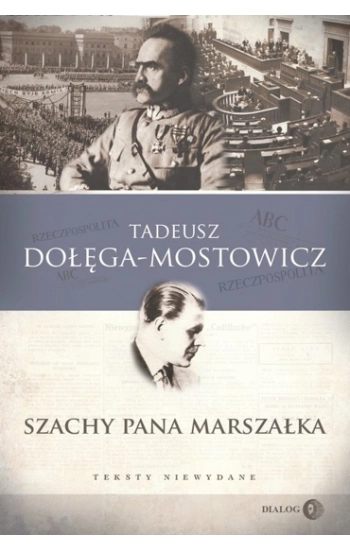 Szachy pana Marszałka Teksty niewydane - Tadeusz Dołęga-Mostowicz