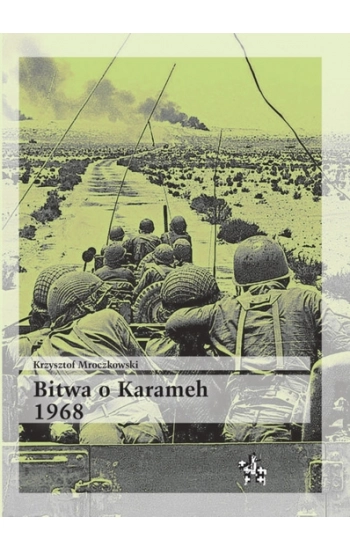 Bitwa o Karameh 1968 - Krzysztof Mroczkowski"]