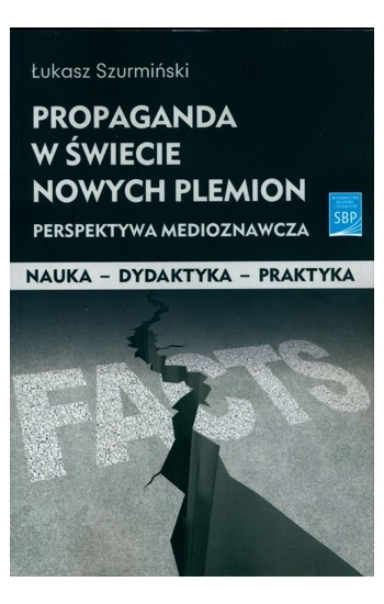 Propaganda w świecie nowych plemion - Łukasz Szurmiński