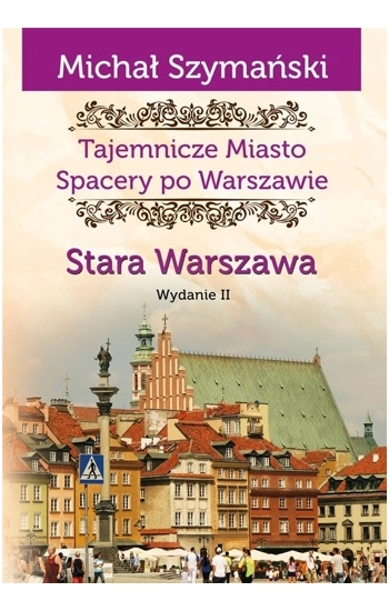 Spacery po Warszawie. Stara Warszawa w.2 - Michał Szymański