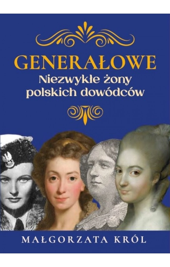 Generałowe. Niezwykłe żony polskich dowódców - Małgorzata Król