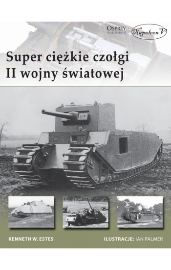 Superciężkie czołgi II wojny światowej - Estes Kenneth