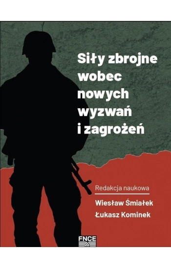 Siły zbrojne wobec nowych wyzwań i zagrożeń - Wiesław Śmiałek, Łukasz Kominek