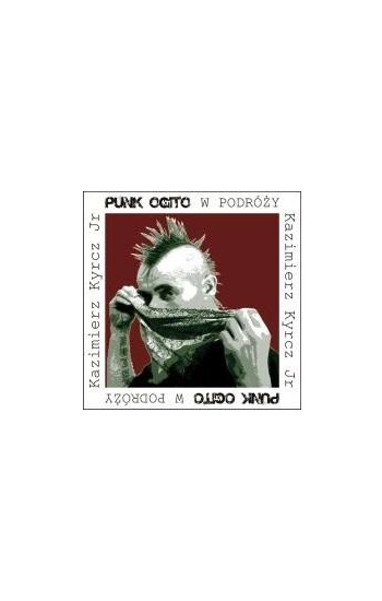 Punk Ogito w podróży - Kazimierz Kyrcz