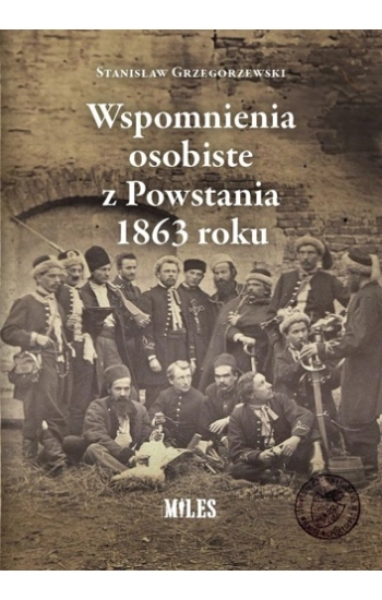 Wspomnienia osobiste z Powstania 1863 roku - Stanisław Grzegorzewski