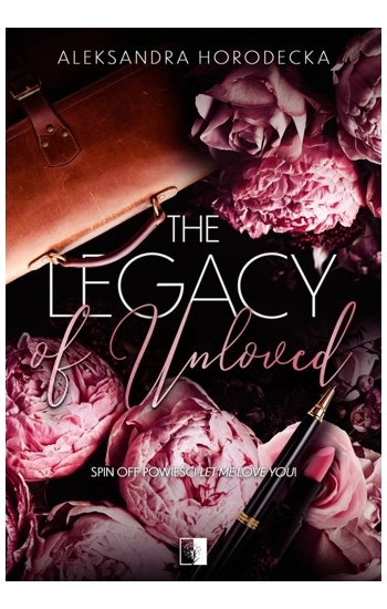 The Legacy of Unloved - Aleksandra Horodecka
