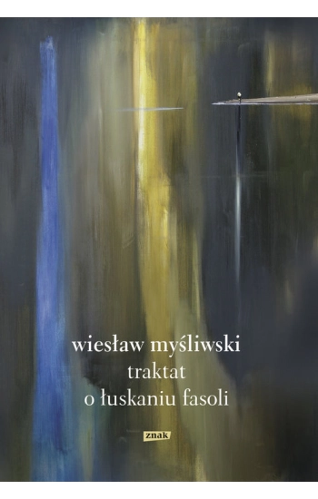 Traktat o łuskaniu fasoli - Myśliwski Wiesław