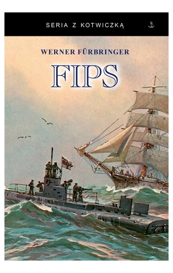 FIPS Legendarny dowódca U-boota 1915-1918 - Furbringer Werner
