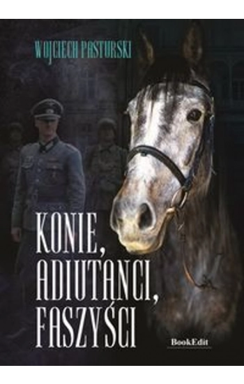 Konie adiutanci faszyści - Wojciech Pasturski