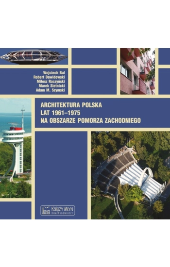 Architektura polska lat 1961-1975 na obszarze Pomorza Zachodniego - Wojciech Bal