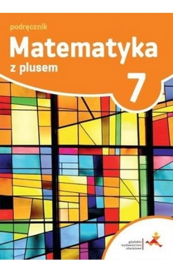 Matematyka z plusem 7 Podręcznik - zbiorowa praca