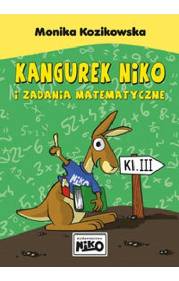 Kangurek NIKO i zadania matematyczne dla klasy 3 - Monika Kozikowska